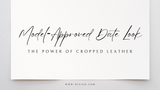 Model‑Approved Date Look: The Power of Cropped Leather