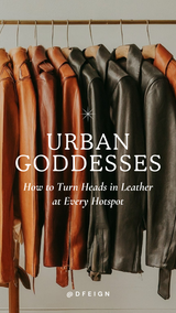Urban Goddesses: How to Turn Heads in Leather at Every Hotspot